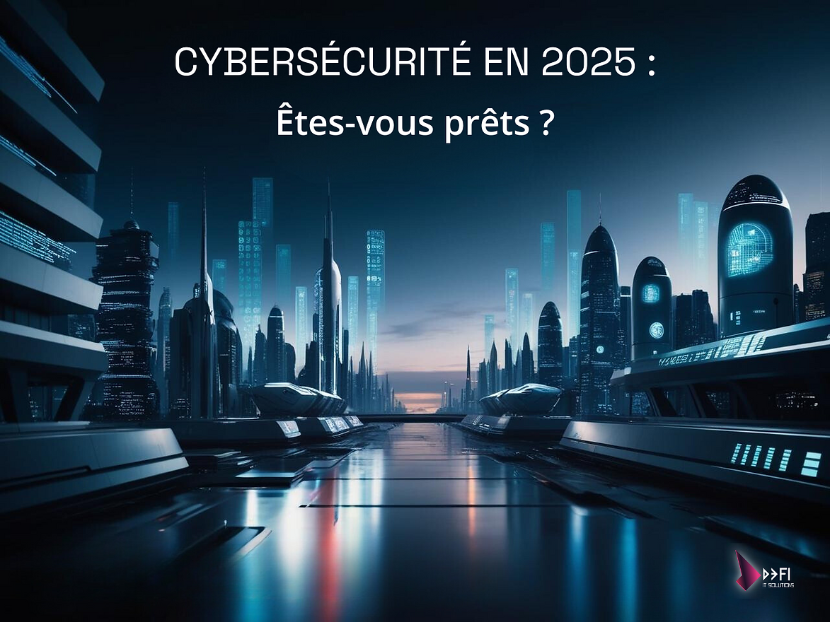 Cybersécurité 2025 entreprises : préparez-vous dès maintenant